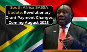 South Africa SASSA Update Revolutionary Grant Payment Changes Coming August 2025